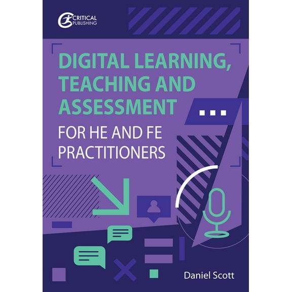 Digital Learning, Teaching and Assessment for He and Fe Practitioners, (Paperback)
