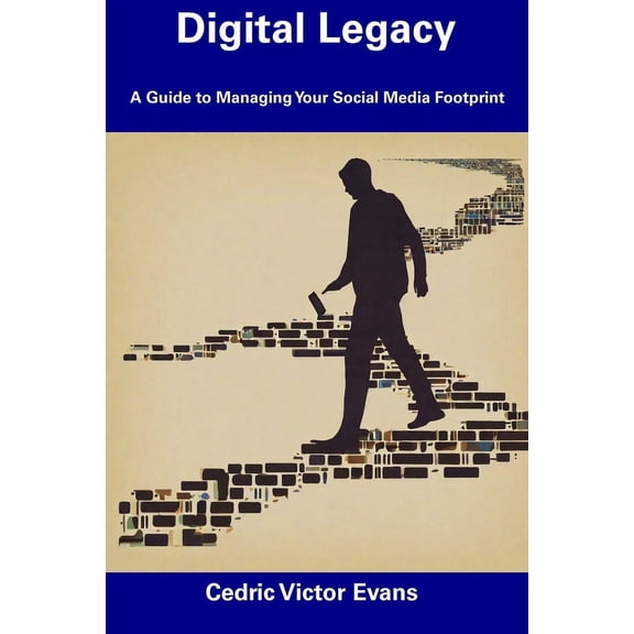 Digital Legacy: A Guide to Managing Your Social Media Footprint