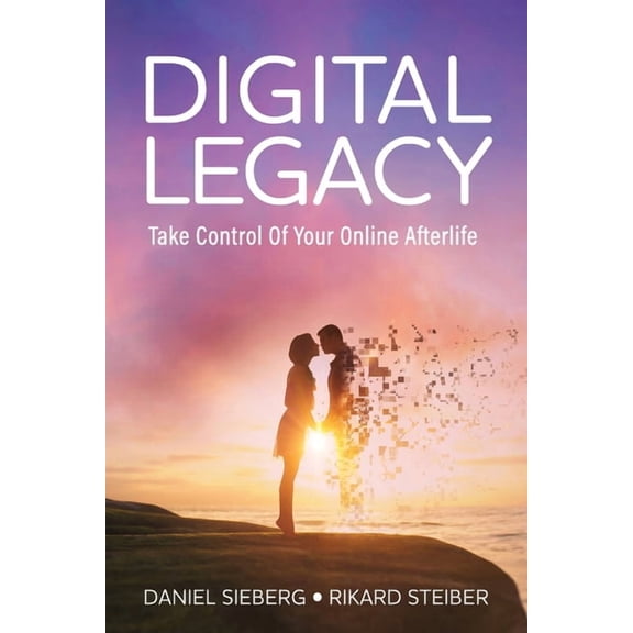 Digital Legacy: Take Control of Your Digital Afterlife, (Paperback)