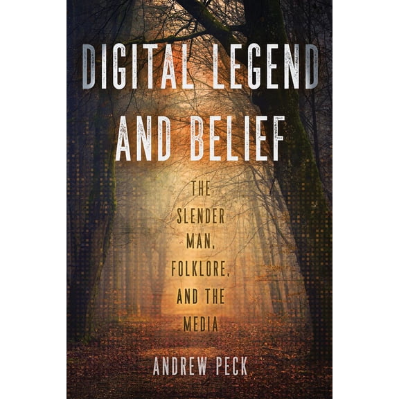 Digital Legend and Belief: The Slender Man, Folklore, and the Media, (Hardcover)