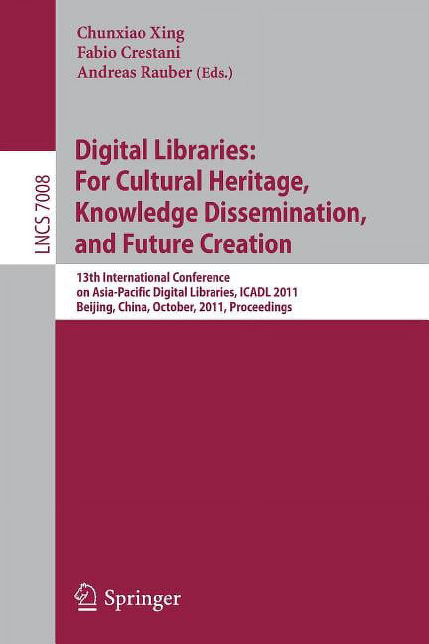 Digital Libraries: For Cultural Heritage, Knowledge Dissemination, and Future Creation: 13th International Conference on, (Paperback)