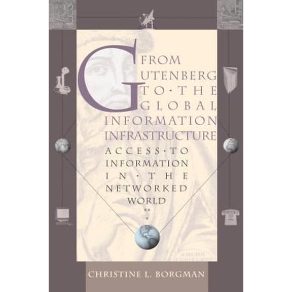 Pre-Owned From Gutenberg to the Global Information Infrastructure: Access to Information in the Networked World (Paperback) 0262523450 9780262523455