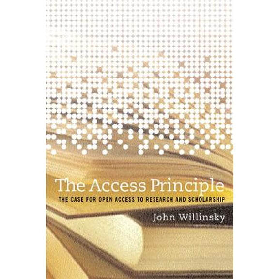 Pre-Owned Digital Libraries and Electronic Publishing: The Access Principle : The Case for Open Access to Research and Scholarship (Hardcover)
