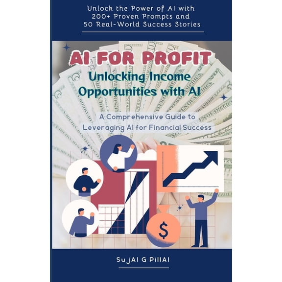 Digital-Library 30 Days, 30 Minutes AI C AI for Profit: Unlocking Income Opportunities with AI: A Comprehensive Guide to Leveraging AI for Financial Success, (Paperback)