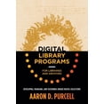thumbnail image 1 of Digital Library Programs for Libraries and Archives : Developing, Managing, and Sustaining Unique Digital Collections (Paperback), 1 of 1
