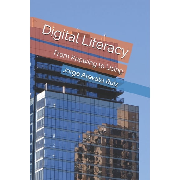 Digital Literacy: From Knowing to Using, (Paperback)