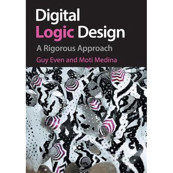 Pre-Owned Digital Logic Design: A Rigorous Approach, (Paperback)