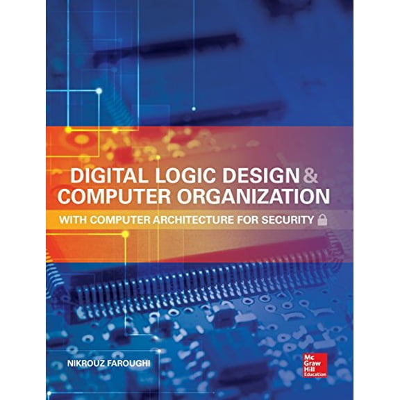 Pre-Owned Digital Logic Design and Computer Organization with Computer Architecture for Security