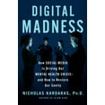 thumbnail image 1 of Digital Madness: How Social Media Is Driving Our Mental Health Crisis--And How to Restore Our Sanity, (Hardcover), 1 of 2