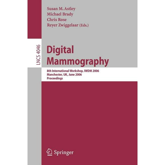Digital Mammography: 8th International Workshop, Iwdm 2006, Manchester, Uk, June 18-21, 2006, Proceedings, (Paperback)