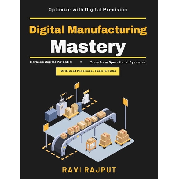 Digital Manufacturing Mastery: Supply Chain Visibility AI in Manufacturing Smart Manufacturing Industry 4.0 Robotics Int, (Paperback)