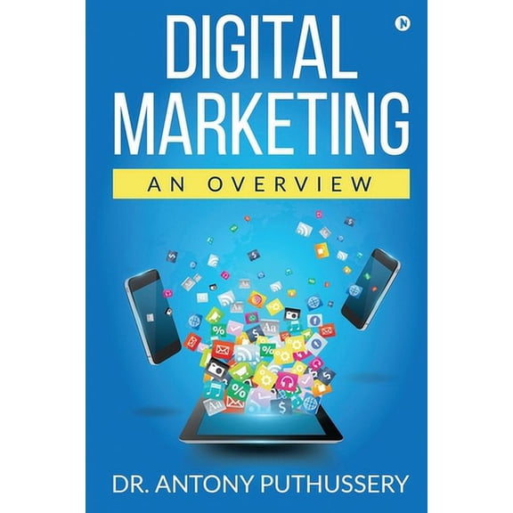 Digital Marketing: An Overview (Paperback) by Dr Antony Puthussery