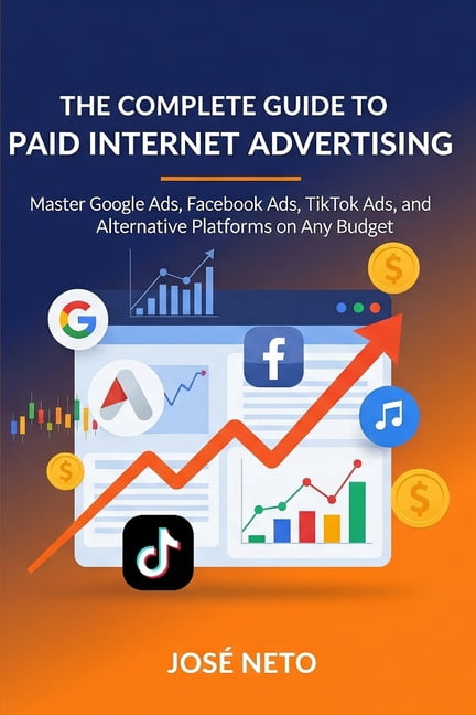 Digital Marketing The Complete Guide to Paid Internet Advertising ...