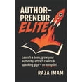 thumbnail image 1 of Digital Marketing Mastery AuthorPreneur Elite: Launch Your Book. Become an Authority. Build a WILDLY Profitable Business That Attracts High-Value , Book 4, (Paperback), 1 of 1