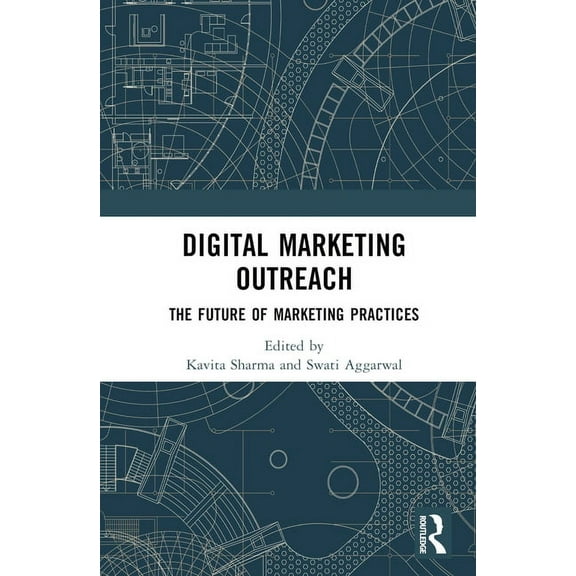 Digital Marketing Outreach: The Future of Marketing Practices, (Hardcover)