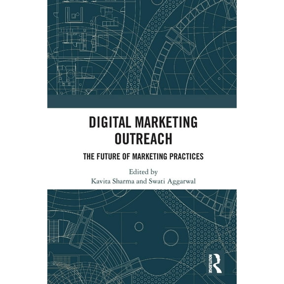 Digital Marketing Outreach: The Future of Marketing Practices, (Paperback)