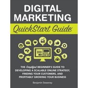Digital Marketing QuickStart Guide The Simplified Beginners Guide to Developing a Scalable Online Strategy, Finding Yo, Hardcover
