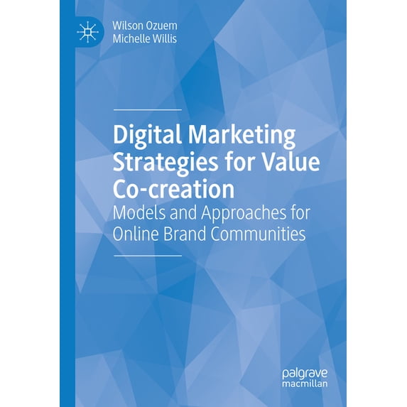 Digital Marketing Strategies for Value Co-Creation: Models and Approaches for Online Brand Communities, (Paperback)