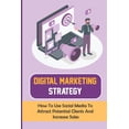 thumbnail image 1 of Digital Marketing Strategy : How To Use Social Media To Attract Potential Clients And Increase Sales: Social Media Marketing Tips (Paperback), 1 of 1