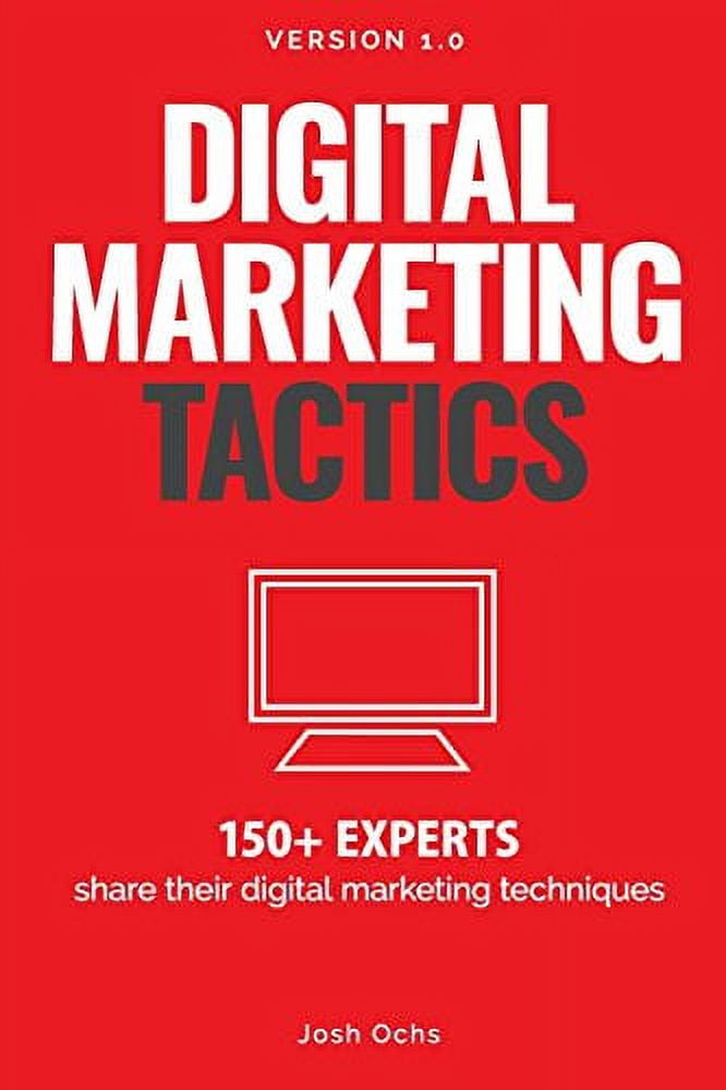 Pre-Owned Digital Marketing Tactics: 150 Experts Share Their Digital Marketing Techniques Paperback