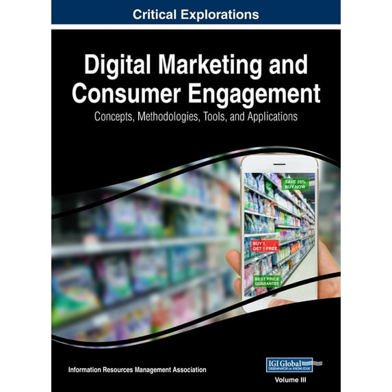 Digital Marketing and Consumer Engagement: Concepts, Methodologies, Tools, and Applications, VOL 3, (Hardcover)