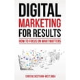 thumbnail image 1 of Digital Marketing for Results: How to Focus on What Matters, (Paperback), 1 of 1