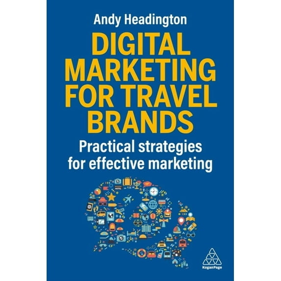 Digital Marketing for Travel Brands: Practical Strategies for Effective Marketing, (Hardcover)