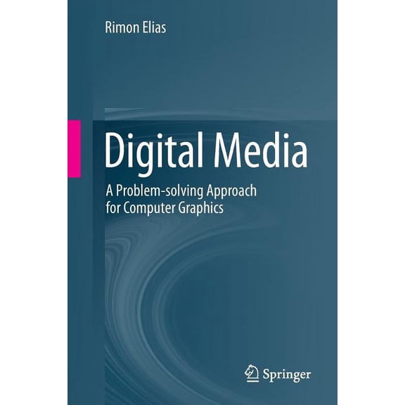 Digital Media: A Problem-Solving Approach for Computer Graphics, (Paperback)
