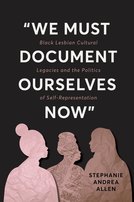 Digital Media, Feminist Resistance "We Must Document Ourselves Now": Black Lesbian Cultural Legacies and the Politics of Self-Representation, (Hardcover)