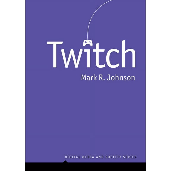 Digital Media and Society Twitch, (Paperback)