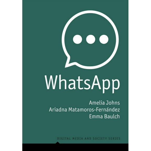 Digital Media and Society Whatsapp: From a One-To-One Messaging App to a Global Communication Platform, (Paperback)