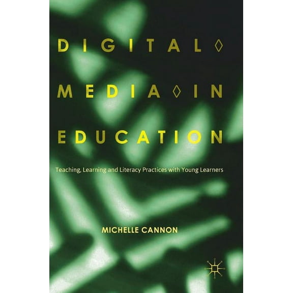 Digital Media in Education: Teaching, Learning and Literacy Practices with Young Learners (Hardcover)