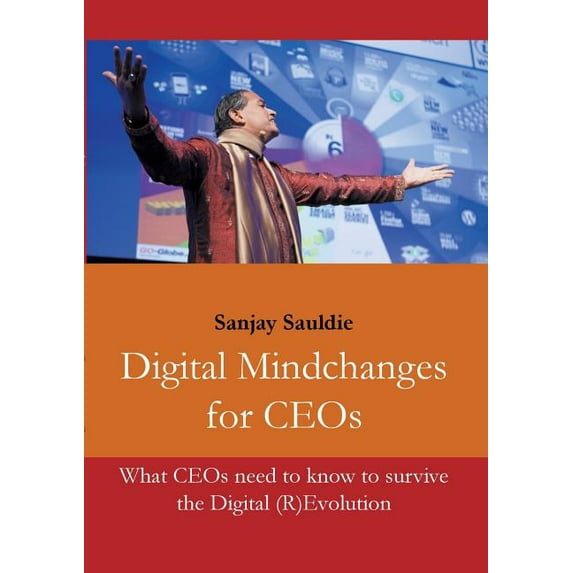 Digital Mindchanges for CEOs : What CEOs need to know to survive the Digital (R)Evolution (Paperback)