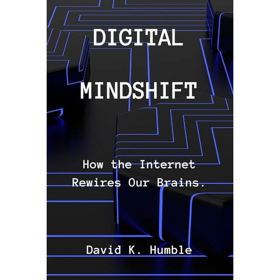 Digital Mindshift: How the Internet Rewires Our Brains. (Paperback)
