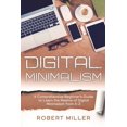 thumbnail image 1 of Digital Minimalism Digital Minimalism: A Comprehensive Beginner's Guide to Learn the Realms of Digital Minimalism from A-Z, Book 1, (Paperback), 1 of 1