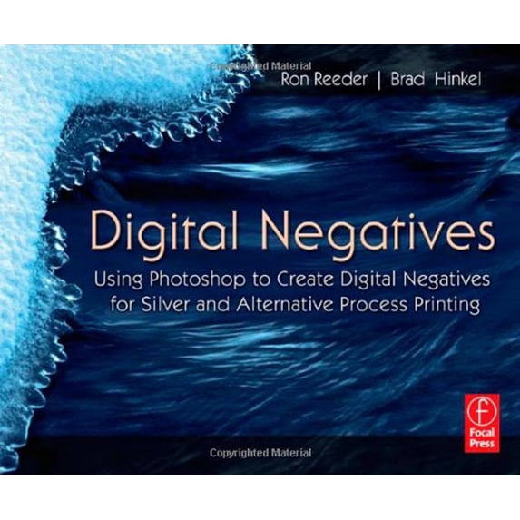 Pre-Owned Digital Negatives: Using Photoshop to Create Digital Negatives for Silver and Alternative Process Printing (Paperback) 0240808541 9780240808543