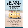thumbnail image 1 of Budget Travelers, Digital Nomads & Expats: The Ultimate Guide: 50 Tips, Tricks, Hacks and Ways to Free Stuff & Cheaper F, 1 of 1
