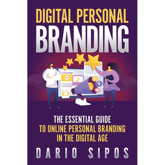 Digital Personal Branding: The Essential Guide to Online Personal Branding in the Digital Age, (Paperback)
