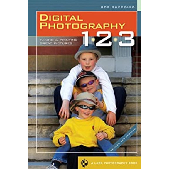 Pre-Owned Digital Photography 1, 2, 3 Revised & Updated: Taking & Printing Great Pictures (A Lark Photography Book) (Paperback) 1600594212 9781600594212
