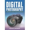 thumbnail image 1 of Digital Photography: A Beginner's Guide to DSLR Photography: Basic DSLR Camera Guide for Beginners, Learning How To Use , (Paperback), 1 of 1