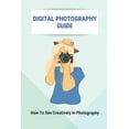 thumbnail image 1 of Digital Photography Guide : How To See Creatively In Photography: Landscape Photography Techniques (Paperback), 1 of 1