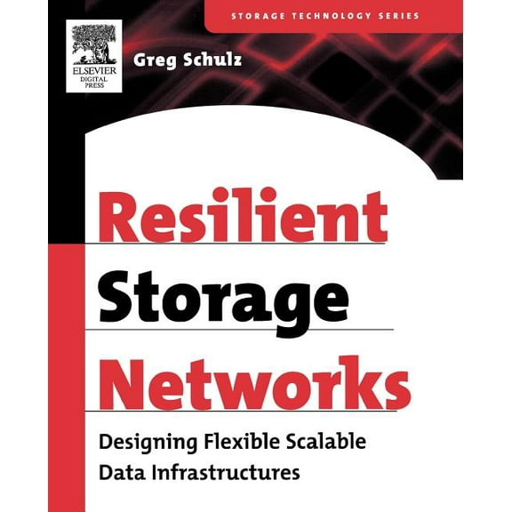 Digital Press Storage Technology (Paperb Resilient Storage Networks: Designing Flexible Scalable Data Infrastructures, (Paperback)