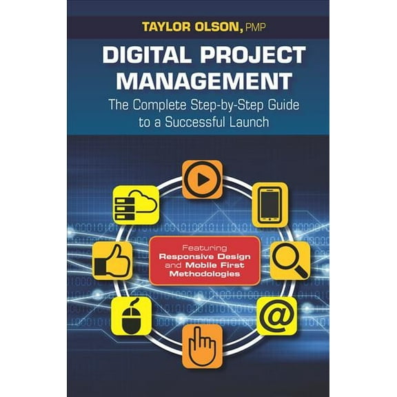 Digital Project Management : The Complete Step-by-Step Guide to a Successful Launch (Hardcover)