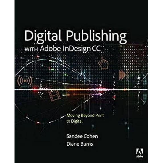 Pre-Owned Digital Publishing with Adobe Indesign CC: Moving Beyond Print to Digital (Paperback) 0133930165 9780133930160