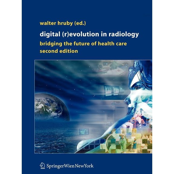 Digital (R)Evolution in Radiology: Bridging the Future of Health Care, (Paperback)