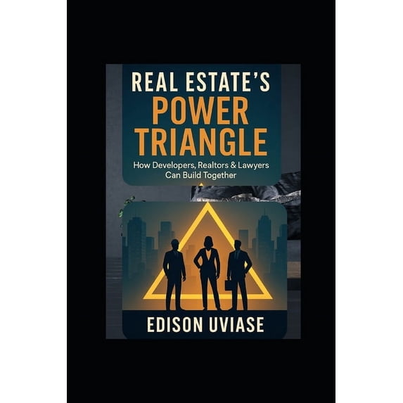 Digital Real Estate Revolution Real Estate's Power Triangle: How Developers, Realtors & Lawyers Can Win Together, Book 3, (Paperback)