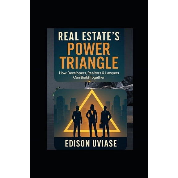 Digital Real Estate Revolution Real Estate's Power Triangle: How Developers, Realtors & Lawyers Can Win Together, Book 3, (Paperback)