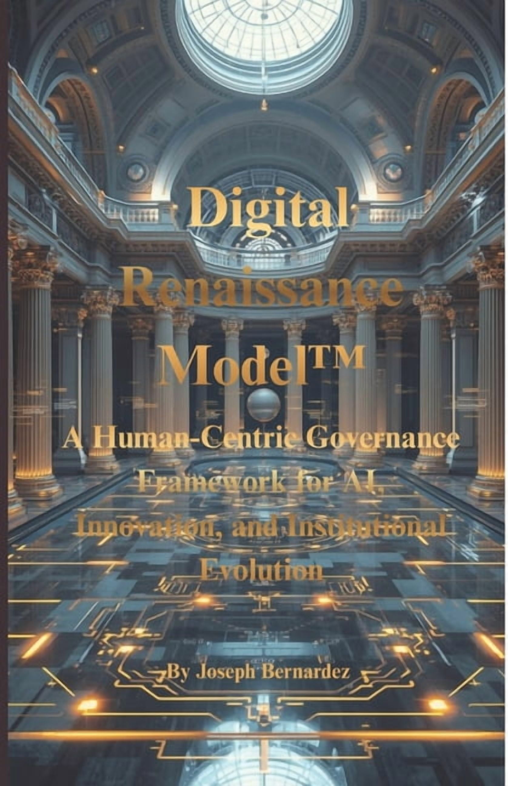 Digital Renaissance Model(TM): A Human-Centric Governance Framework for ...