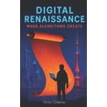 thumbnail image 1 of Digital Renaissance: When Algorithms Create, (Paperback), 1 of 1
