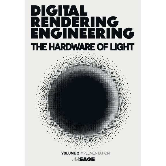 Digital Rendering Engineering Digital Rendering Engineering: The Hardware of Light: Real-Time Ray Tracing, DirectX 12, Vulkan, HLSL, and GPU-Driven Re, Book 2, (Paperback)